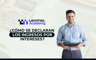 ¿Cómo se declaran los ingresos por intereses?