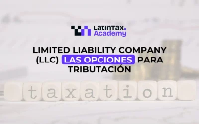 Limited Liability Company (LLC) – Las opciones para tributación.