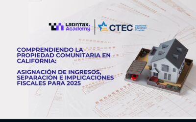Comprendiendo la Propiedad Comunitaria en California: Asignación de ingresos, Separación e Implicaciones Fiscales para 2025 6298-CE-00050 (1 CE)